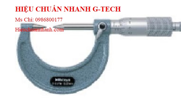 Hiệu chuẩn  Panme đo ngoài cơ khí đầu nhọn Mitutoyo 112-203 (50-75mm/ 0.01mm).Hiệu chuẩn nhanh G-tech